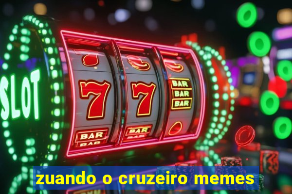 zuando o cruzeiro memes